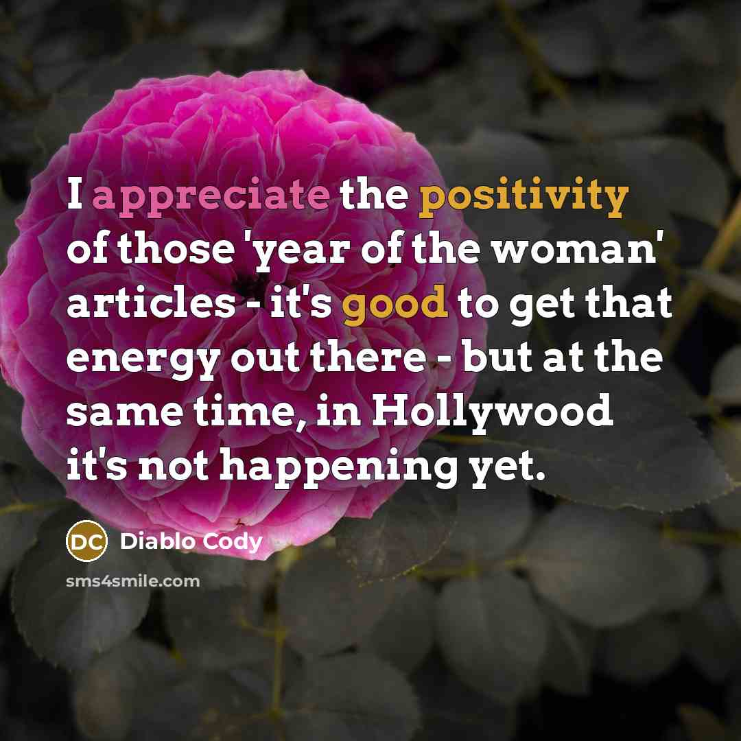 “I appreciate the positivity of those 'year of the woman'…” quote by Diablo Cody