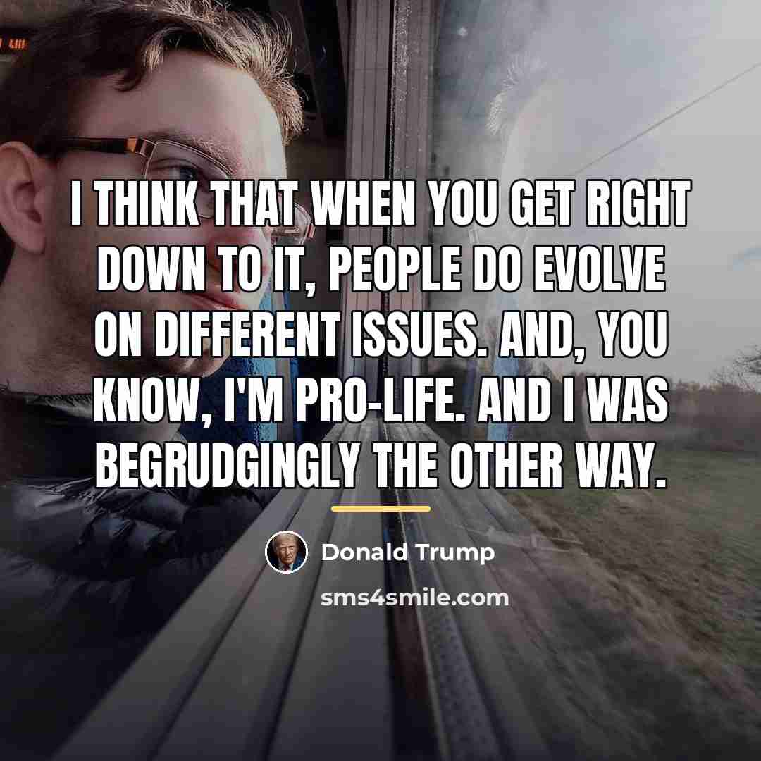 “I think that when you get right down to it,…” quote by Donald Trump