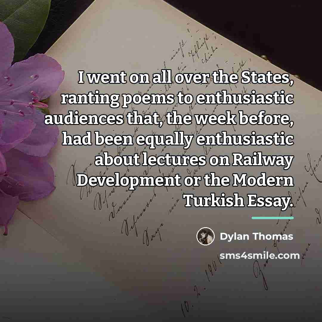 “I went on all over the States, ranting poems to…” quote by Dylan Thomas