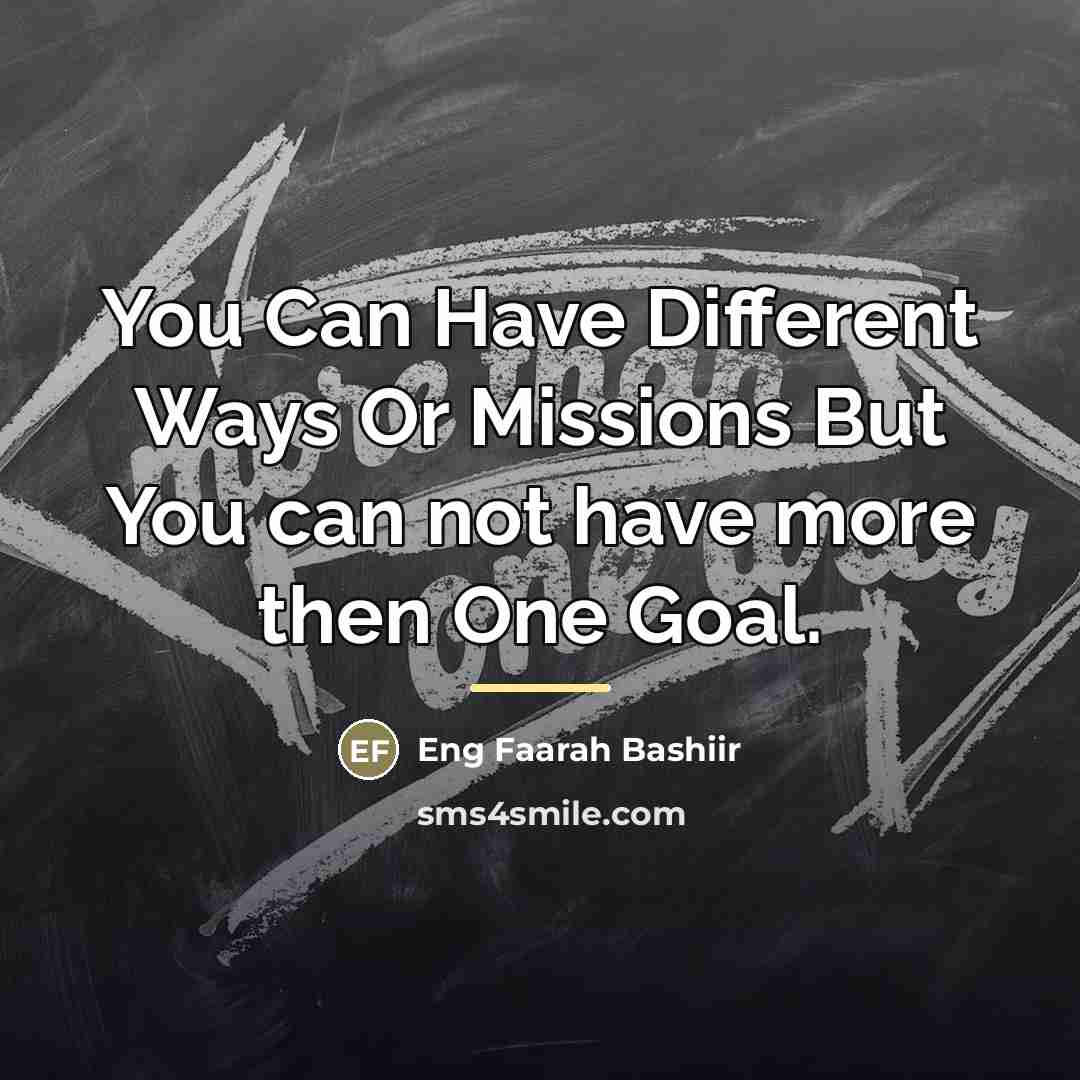“You Can Have Different Ways Or Missions But You can…” quote by Eng Faarah Bashiir