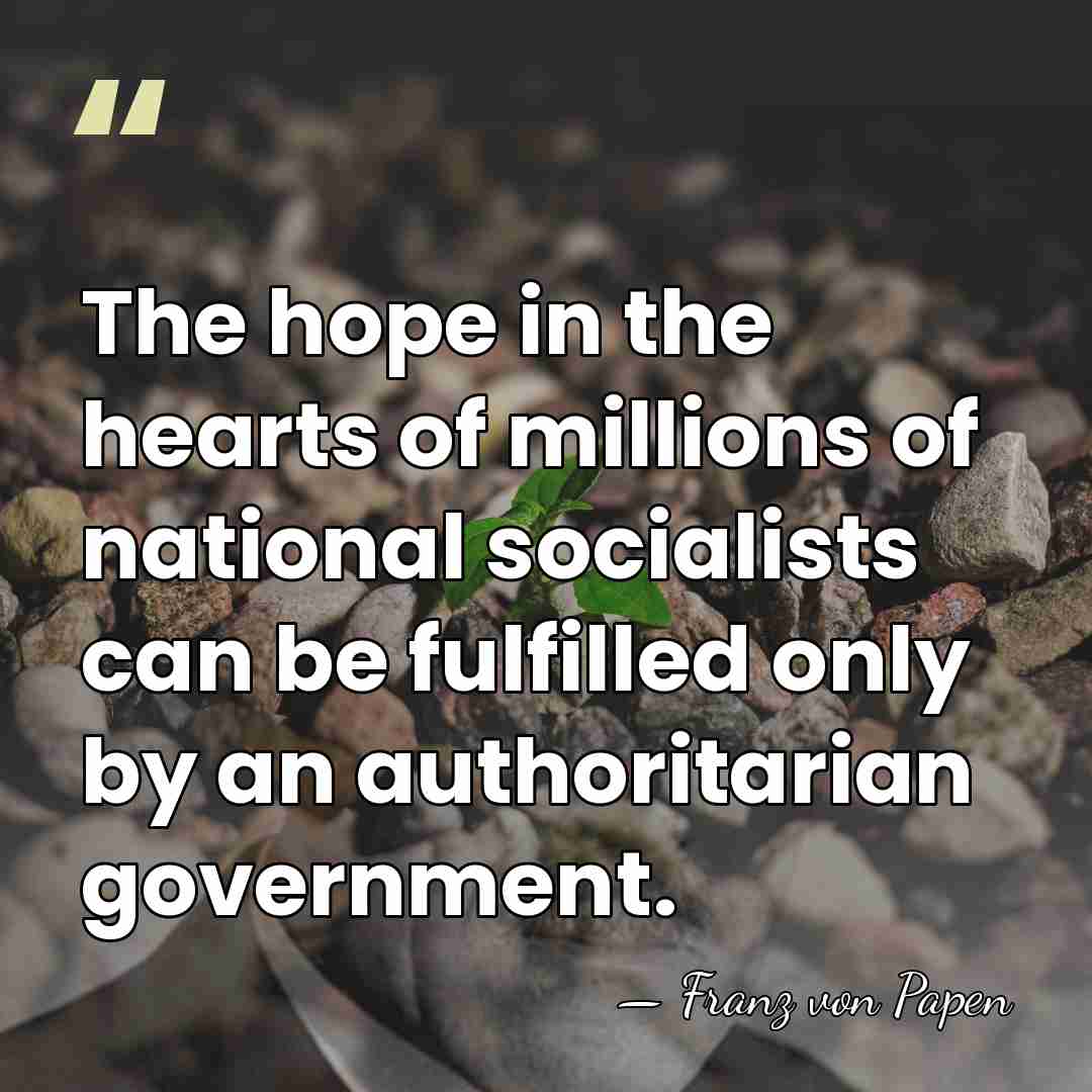 The hope in the hearts of millions of national socialists can be&hellip; - Franz von Papen