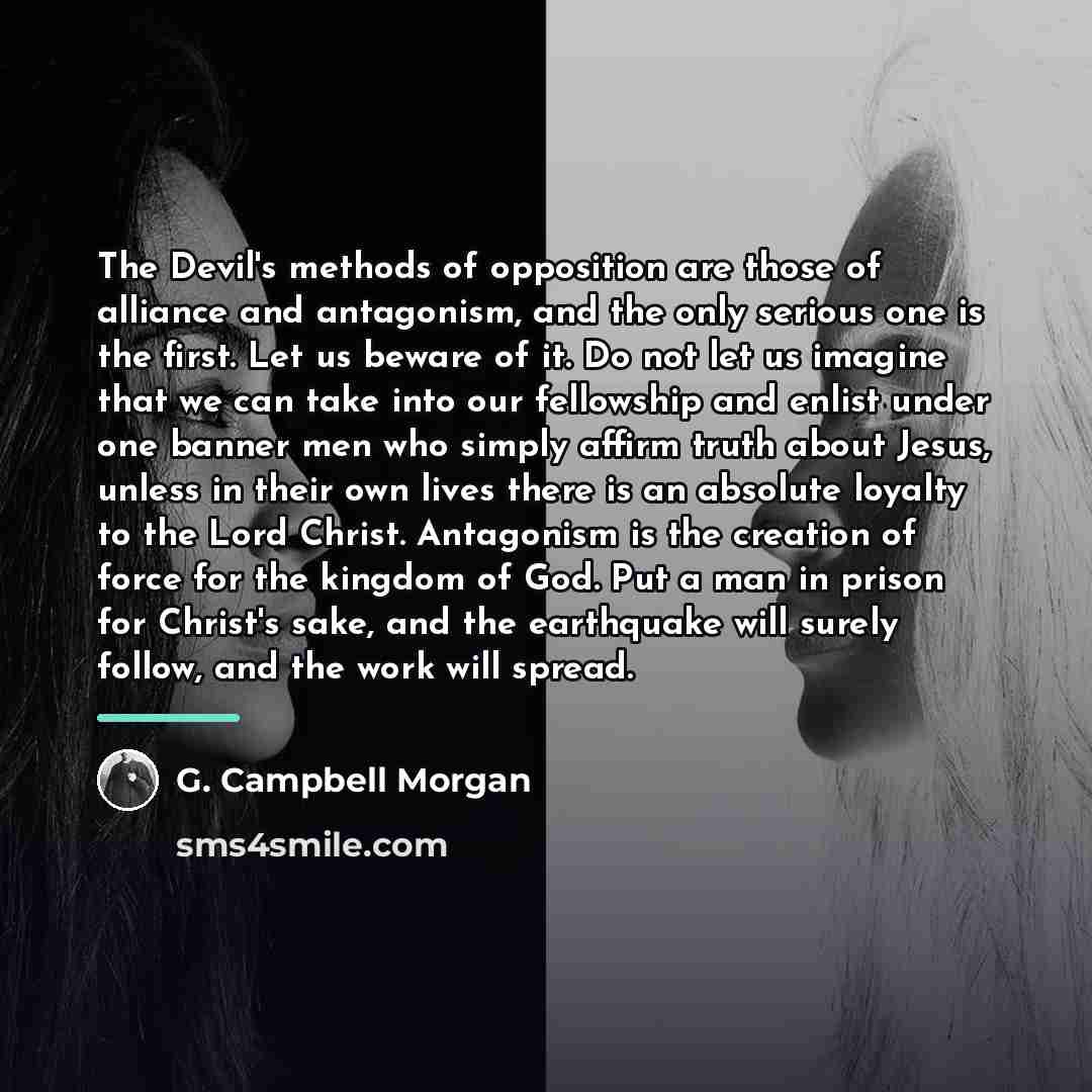 “The Devil's methods of opposition are those of alliance and…” quote by G. Campbell Morgan