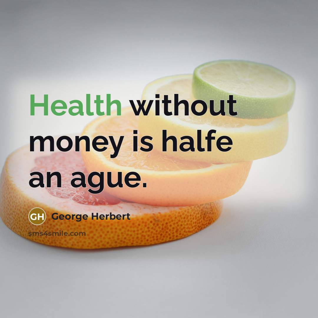 “Health without money is halfe an ague.…” quote by George Herbert