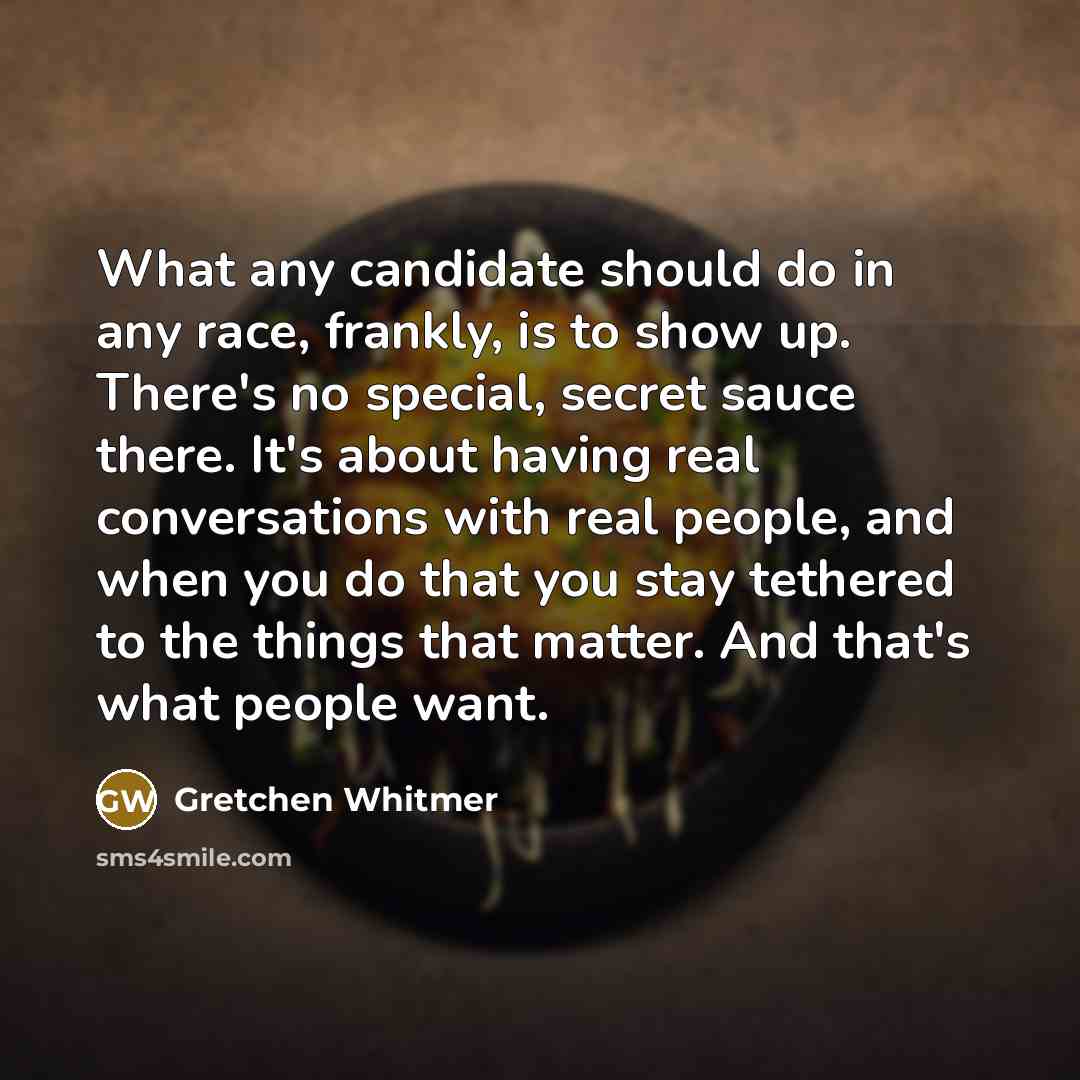 “What any candidate should do in any race, frankly, is…” quote by Gretchen Whitmer