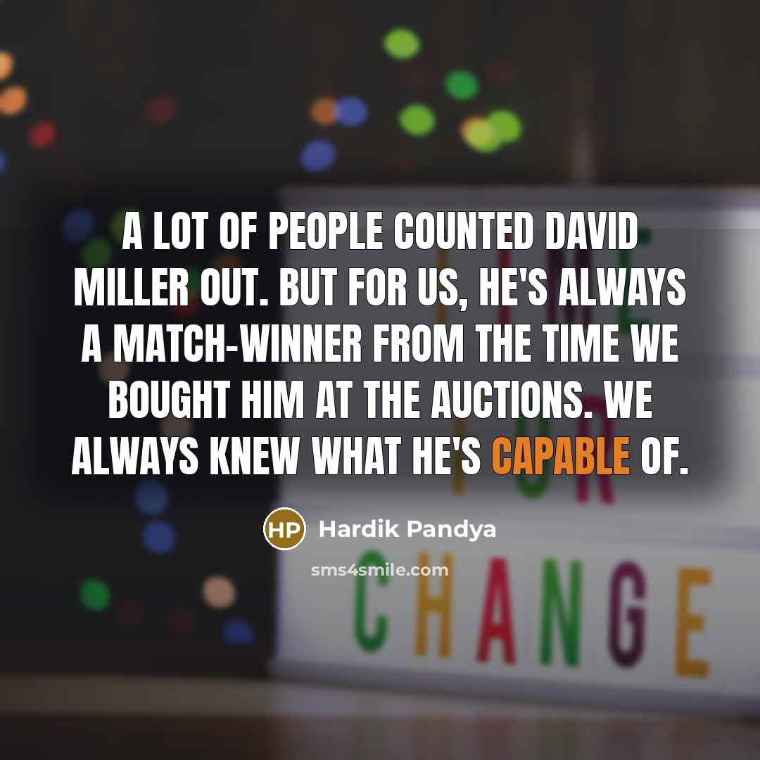 “A lot of people counted David Miller out. But for…” quote by Hardik Pandya