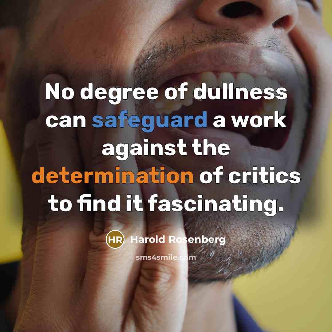 “No degree of dullness can safeguard a work against the…” quote by Harold Rosenberg