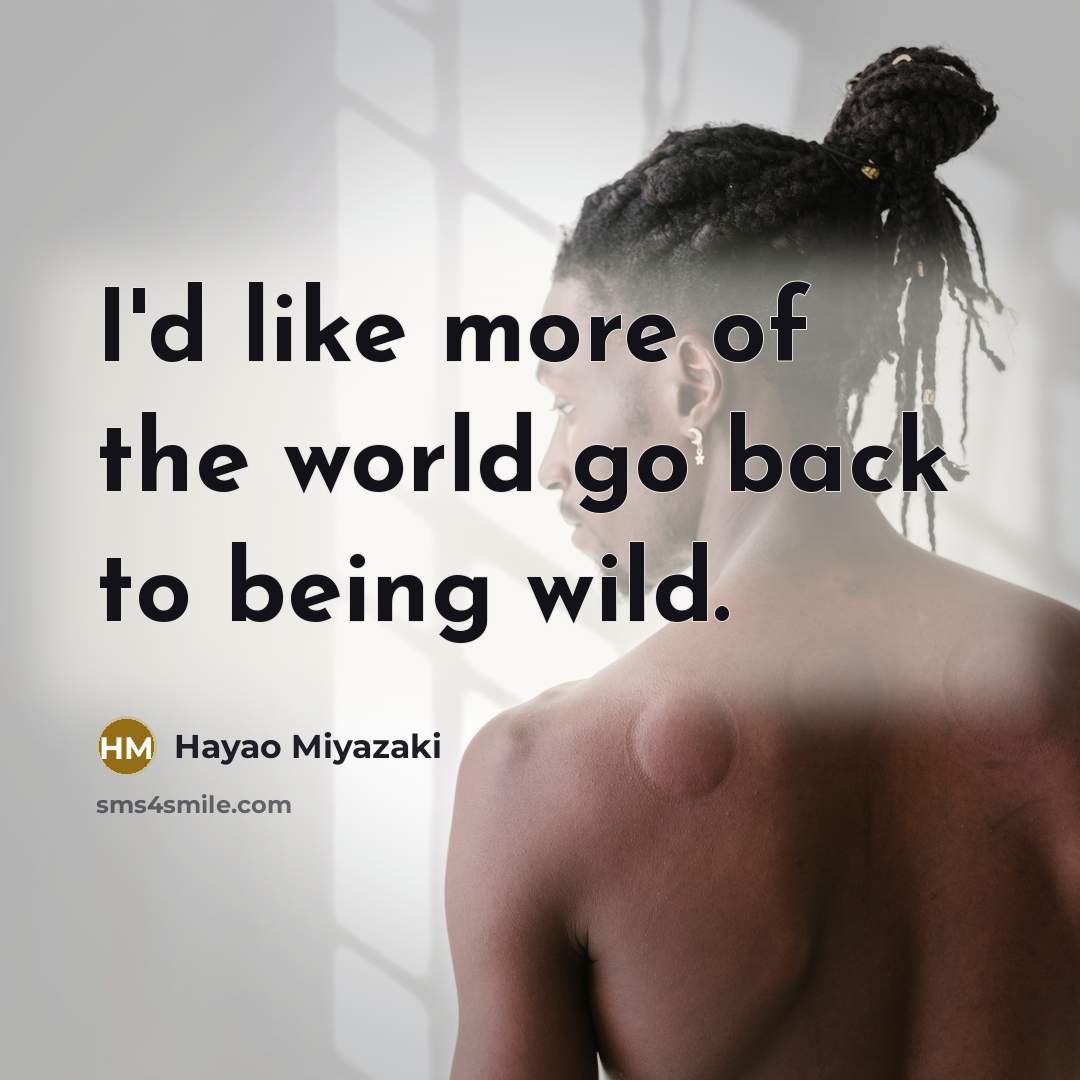 “I'd like more of the world go back to being…” quote by Hayao Miyazaki