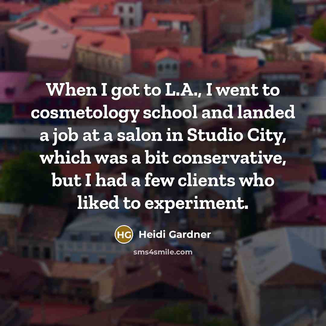 “When I got to L.A., I went to cosmetology school…” quote by Heidi Gardner