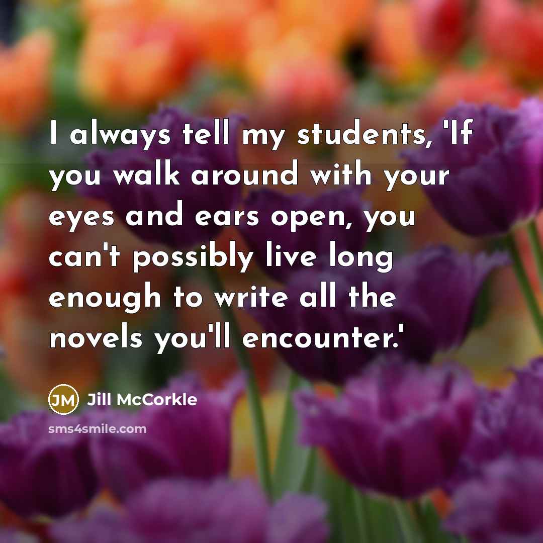 “I always tell my students, 'If you walk around with…” quote by Jill McCorkle