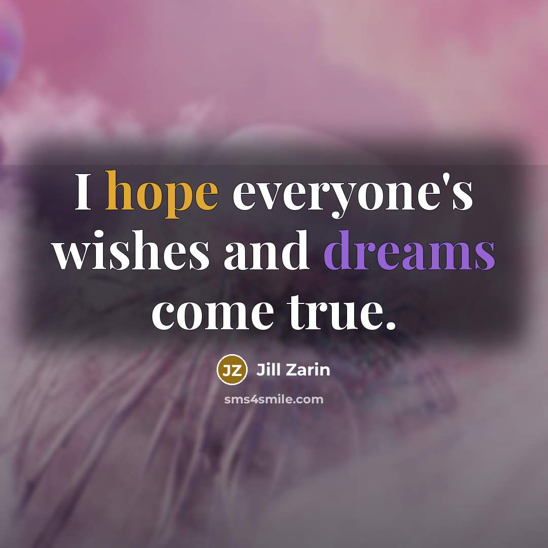 “I hope everyone's wishes and dreams come true.…” quote by Jill Zarin