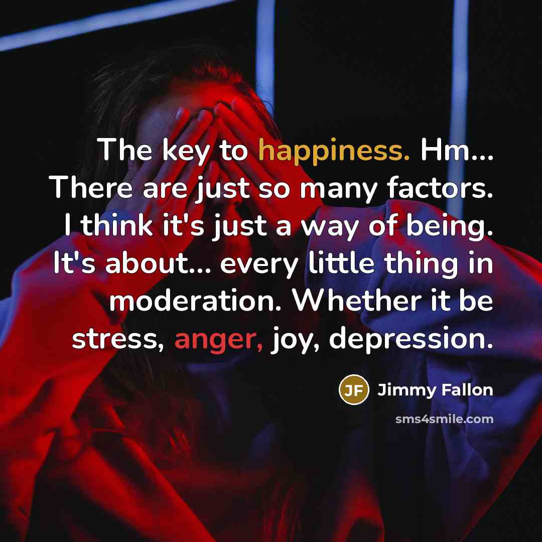 “The key to happiness. Hm.... There are just so many…” quote by Jimmy Fallon