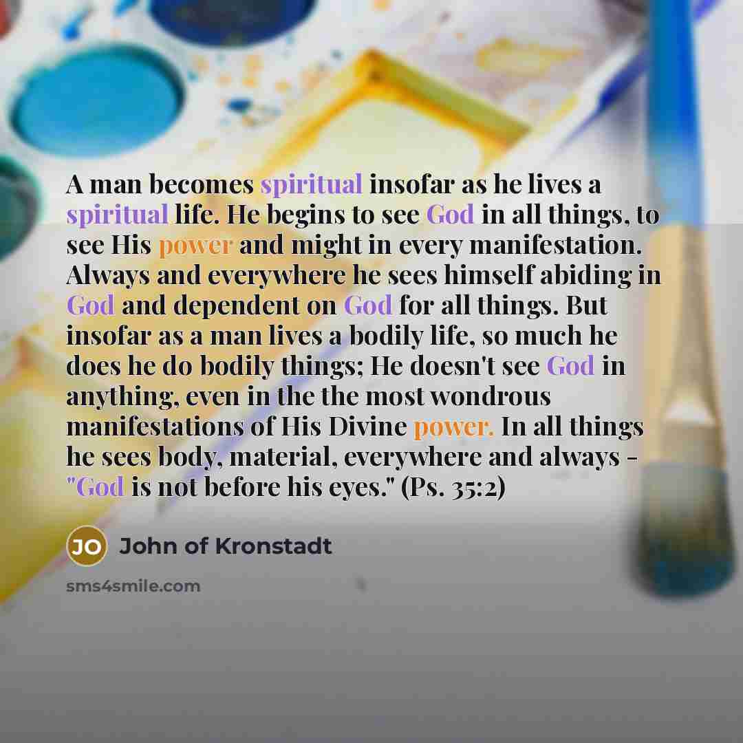 “A man becomes spiritual insofar as he lives a spiritual…” quote by John of Kronstadt