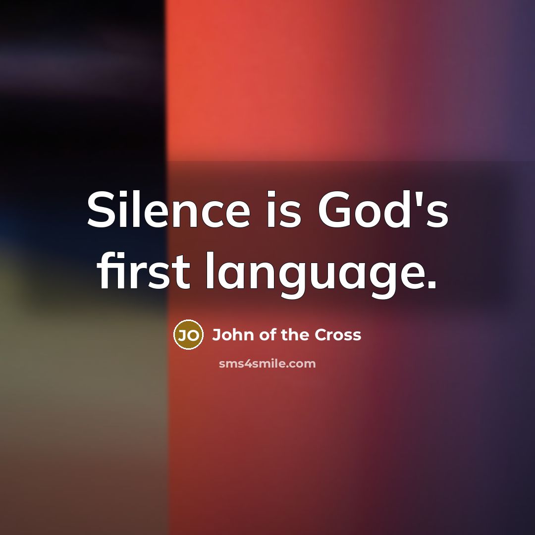 “Silence is God's first language.…” quote by John of the Cross