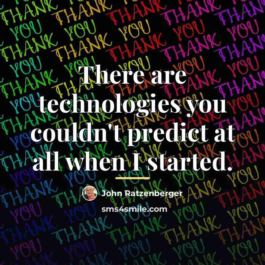 “There are technologies you couldn't predict at all when I…” quote by John Ratzenberger