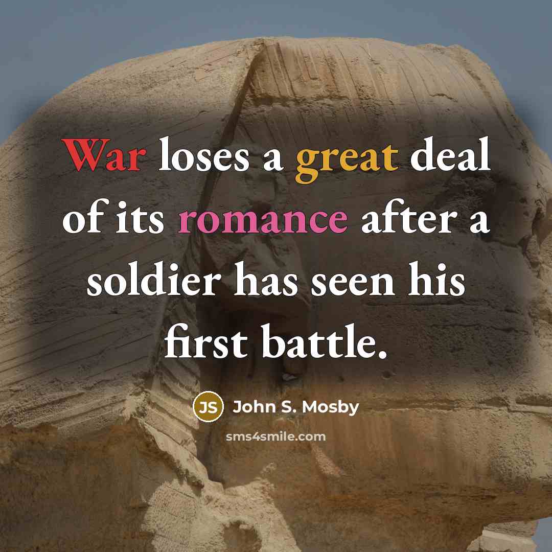 “War loses a great deal of its romance after a…” quote by John S. Mosby