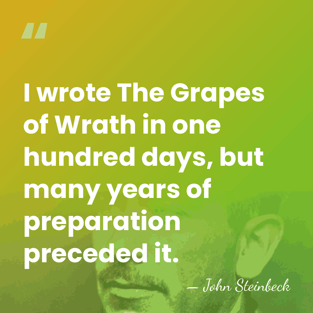 I wrote The Grapes of Wrath in one hundred days, but many&hellip; - John Steinbeck