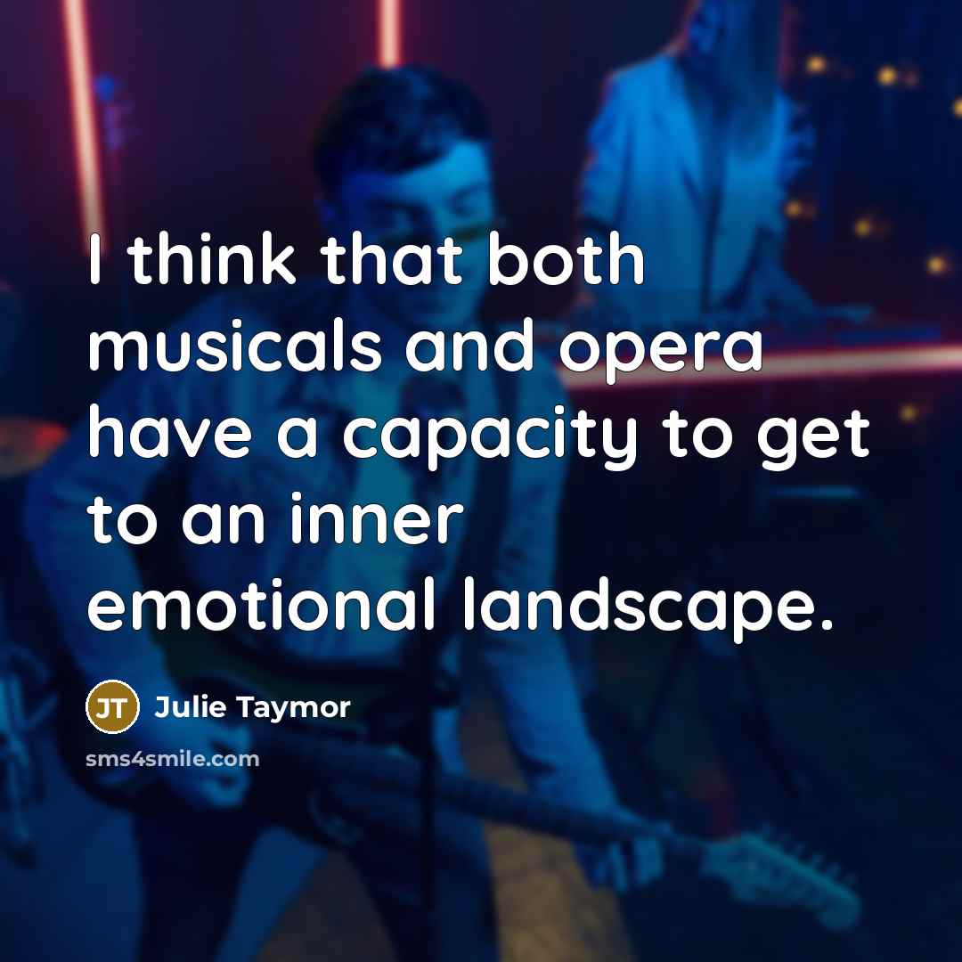 “I think that both musicals and opera have a capacity…” quote by Julie Taymor