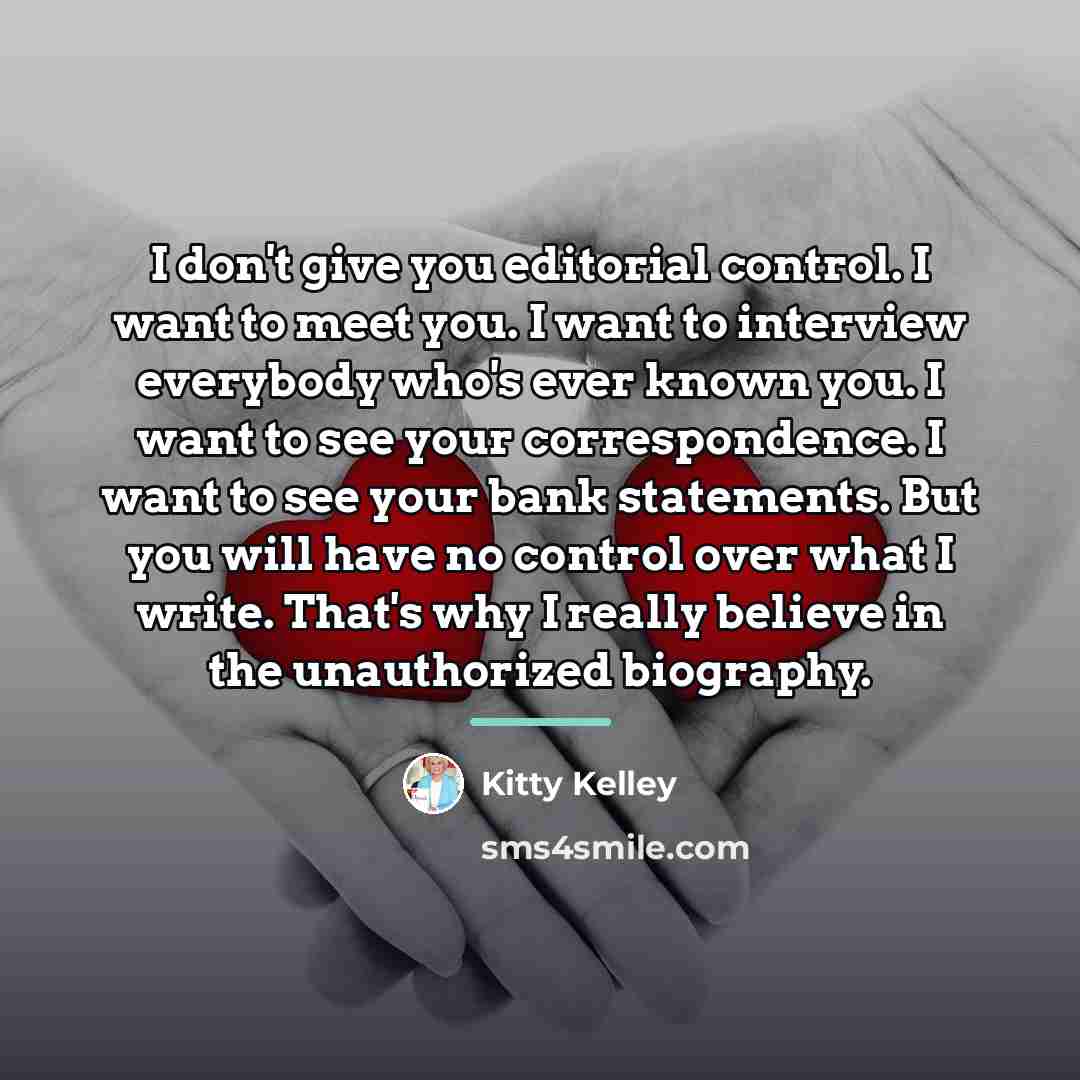 “I don't give you editorial control. I want to meet…” quote by Kitty Kelley