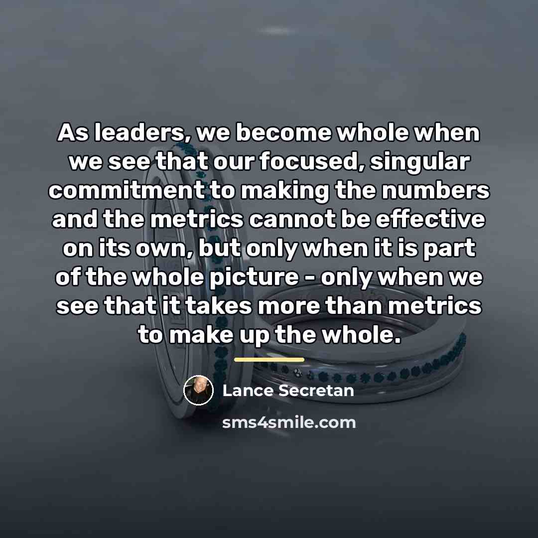 “As leaders, we become whole when we see that our…” quote by Lance Secretan