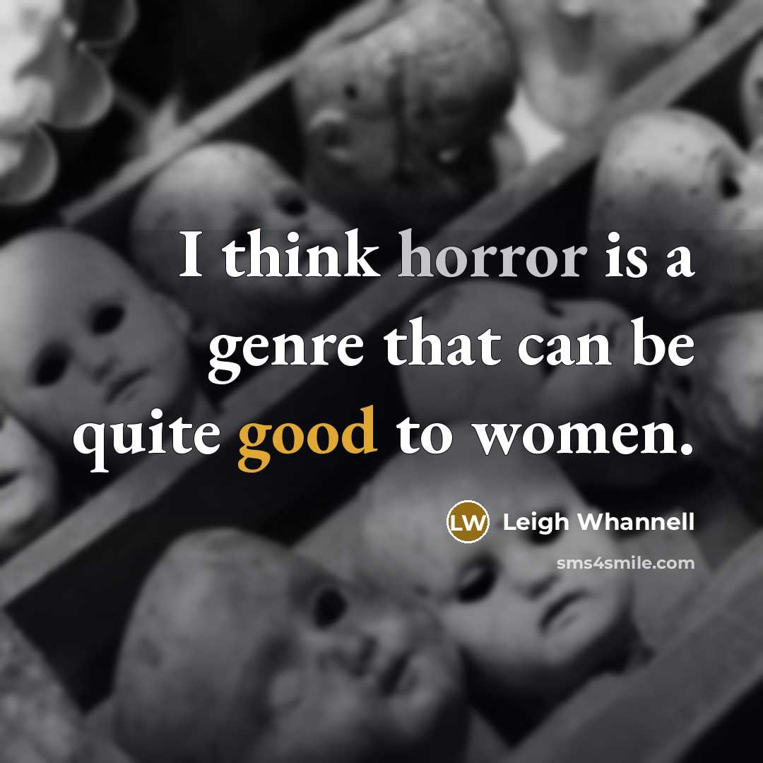 “I think horror is a genre that can be quite…” quote by Leigh Whannell