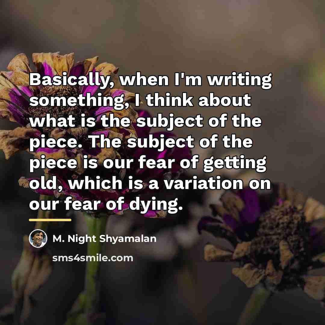 “Basically, when I'm writing something, I think about what is…” quote by M. Night Shyamalan