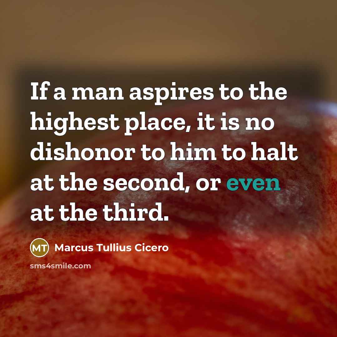 “If a man aspires to the highest place, it is…” quote by Marcus Tullius Cicero