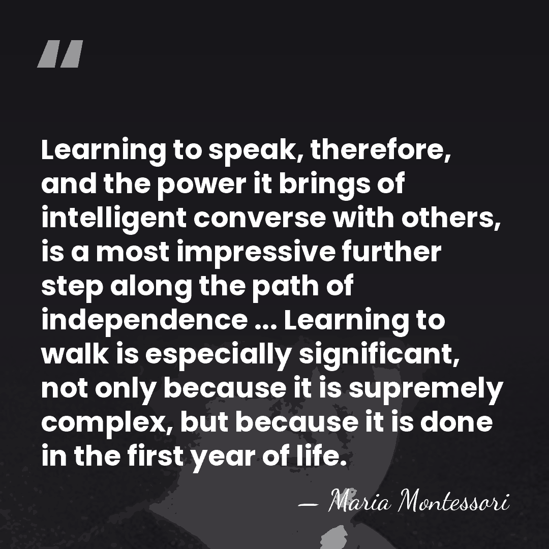 Learning to speak, therefore, and the power it brings of intelligent converse&hellip; - Maria Montessori