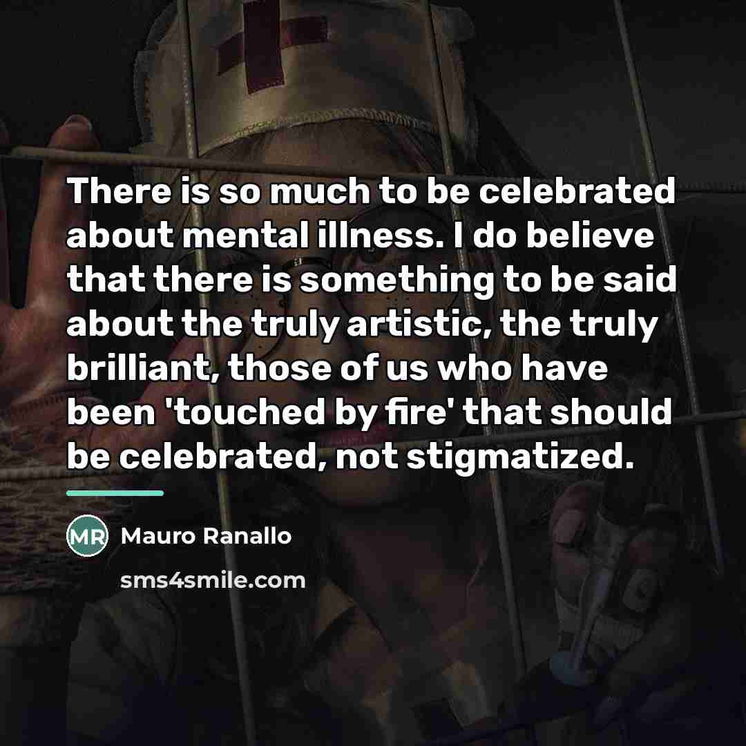 “There is so much to be celebrated about mental illness.…” quote by Mauro Ranallo