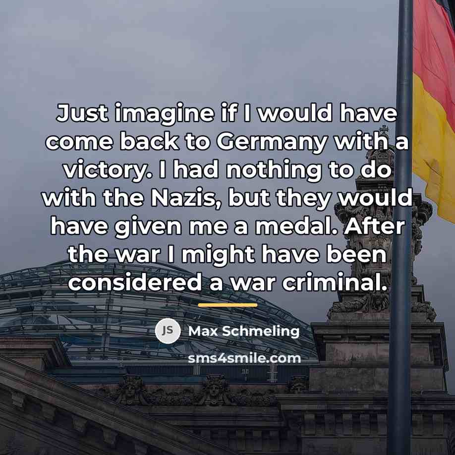 “Just imagine if I would have come back to Germany…” quote by Max Schmeling