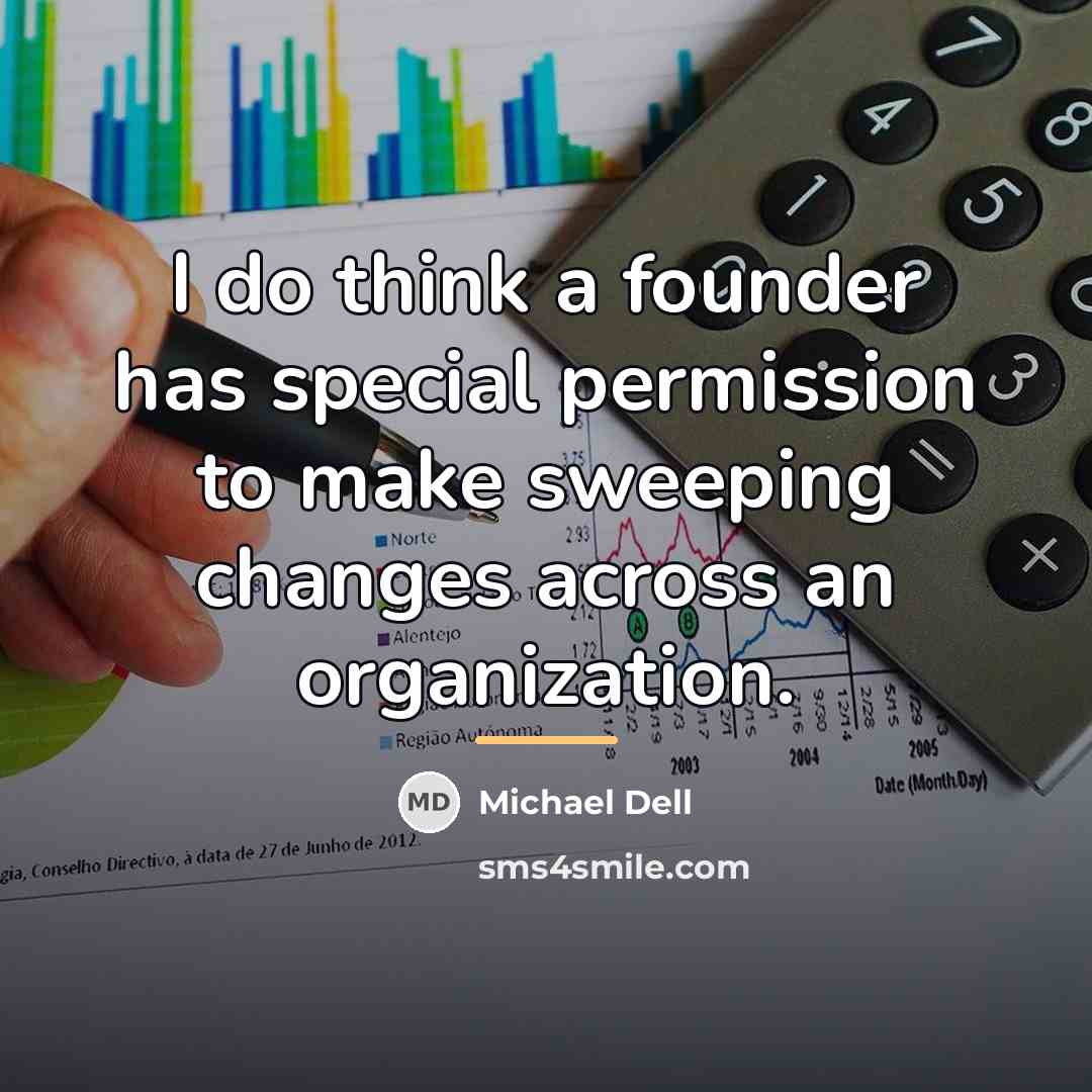 “I do think a founder has special permission to make…” quote by Michael Dell
