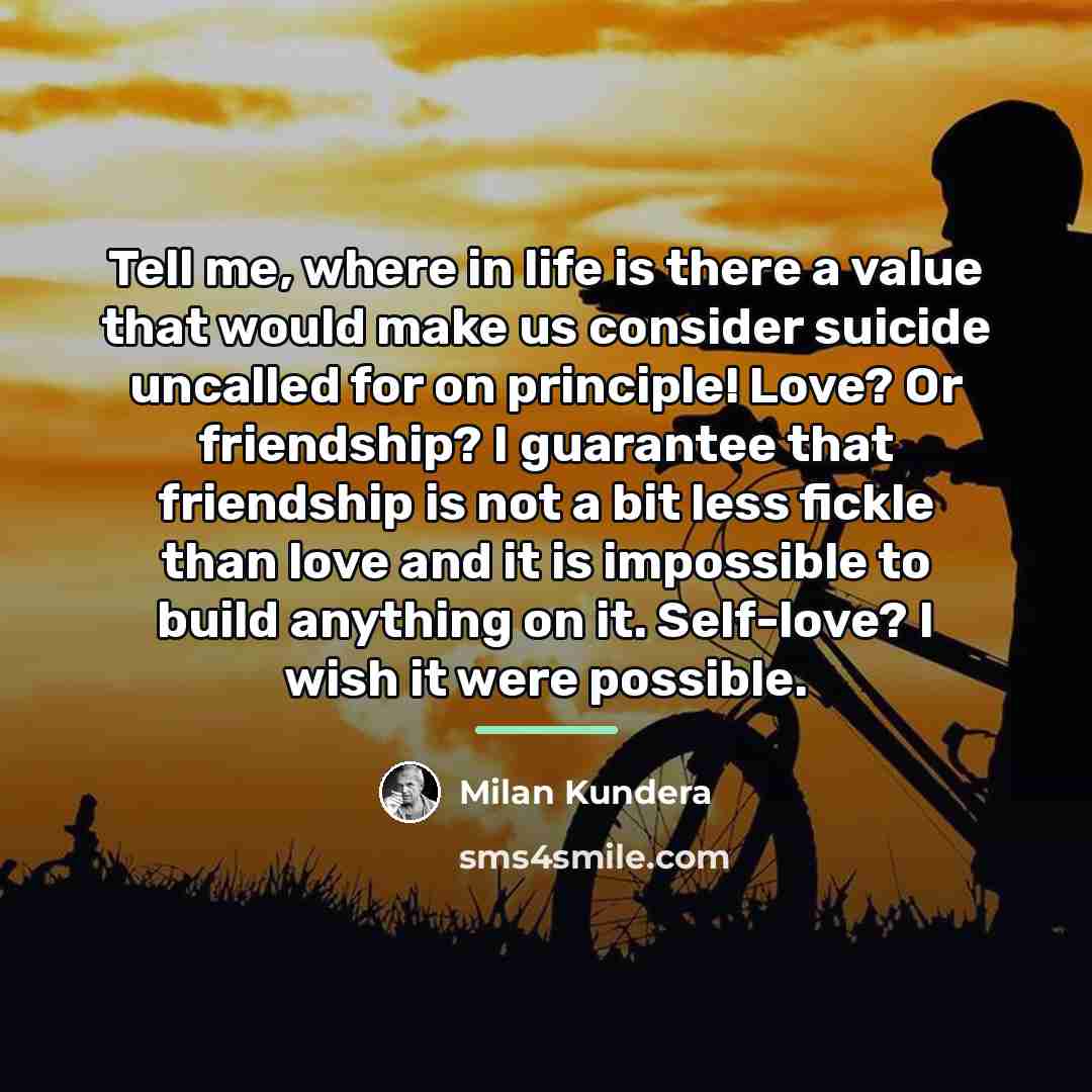 “Tell me, where in life is there a value that…” quote by Milan Kundera