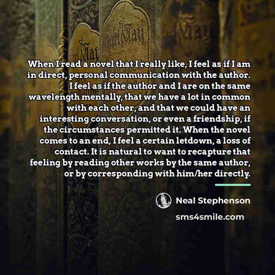“When I read a novel that I really like, I…” quote by Neal Stephenson
