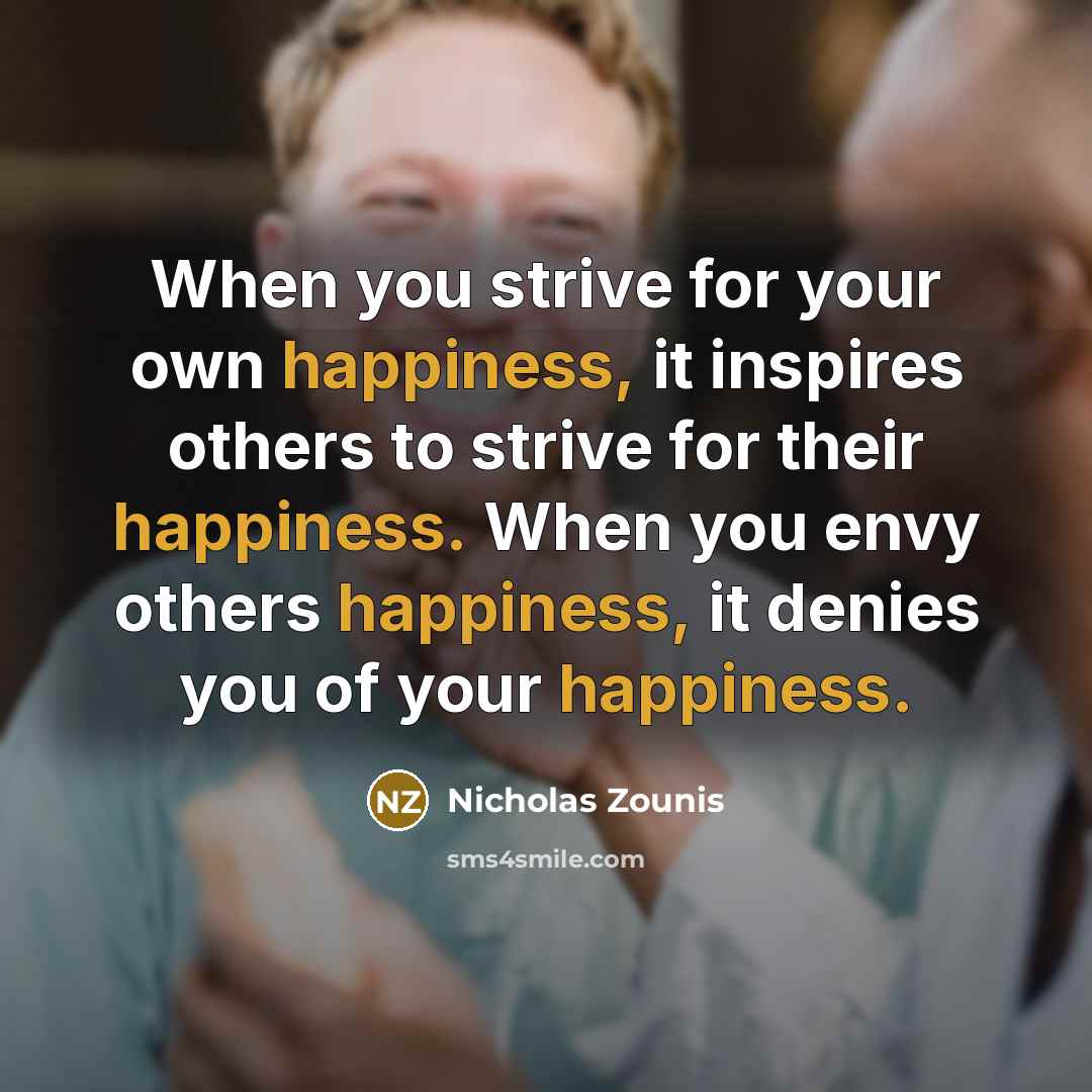 “When you strive for your own happiness, it inspires others…” quote by Nicholas Zounis