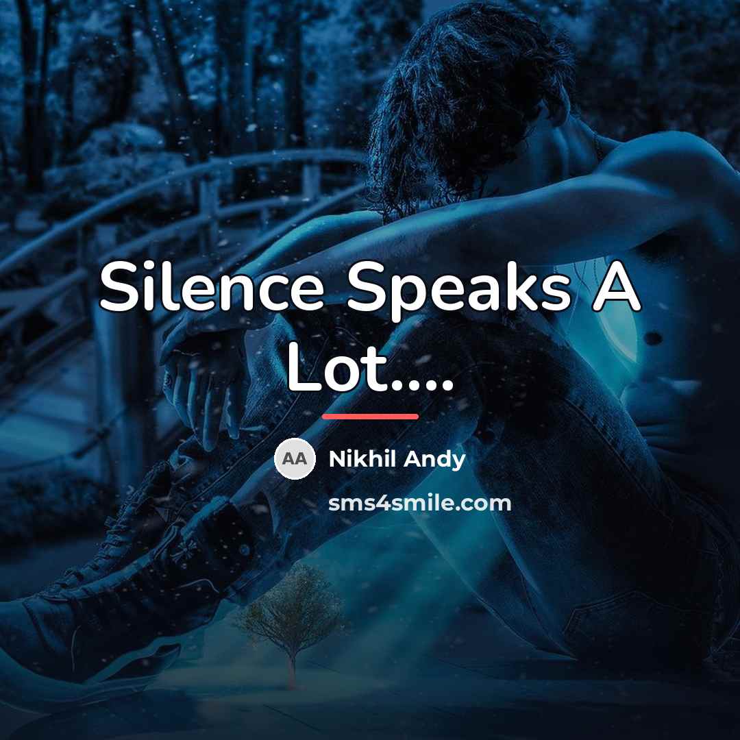 “Silence Speaks A Lot....…” quote by Nikhil Andy