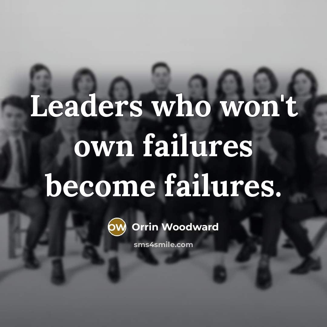 “Leaders who won't own failures become failures.…” quote by Orrin Woodward