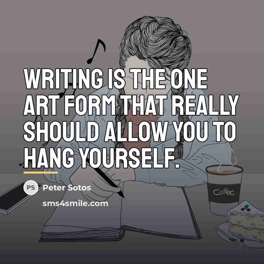 “Writing is the one art form that really should allow…” quote by Peter Sotos