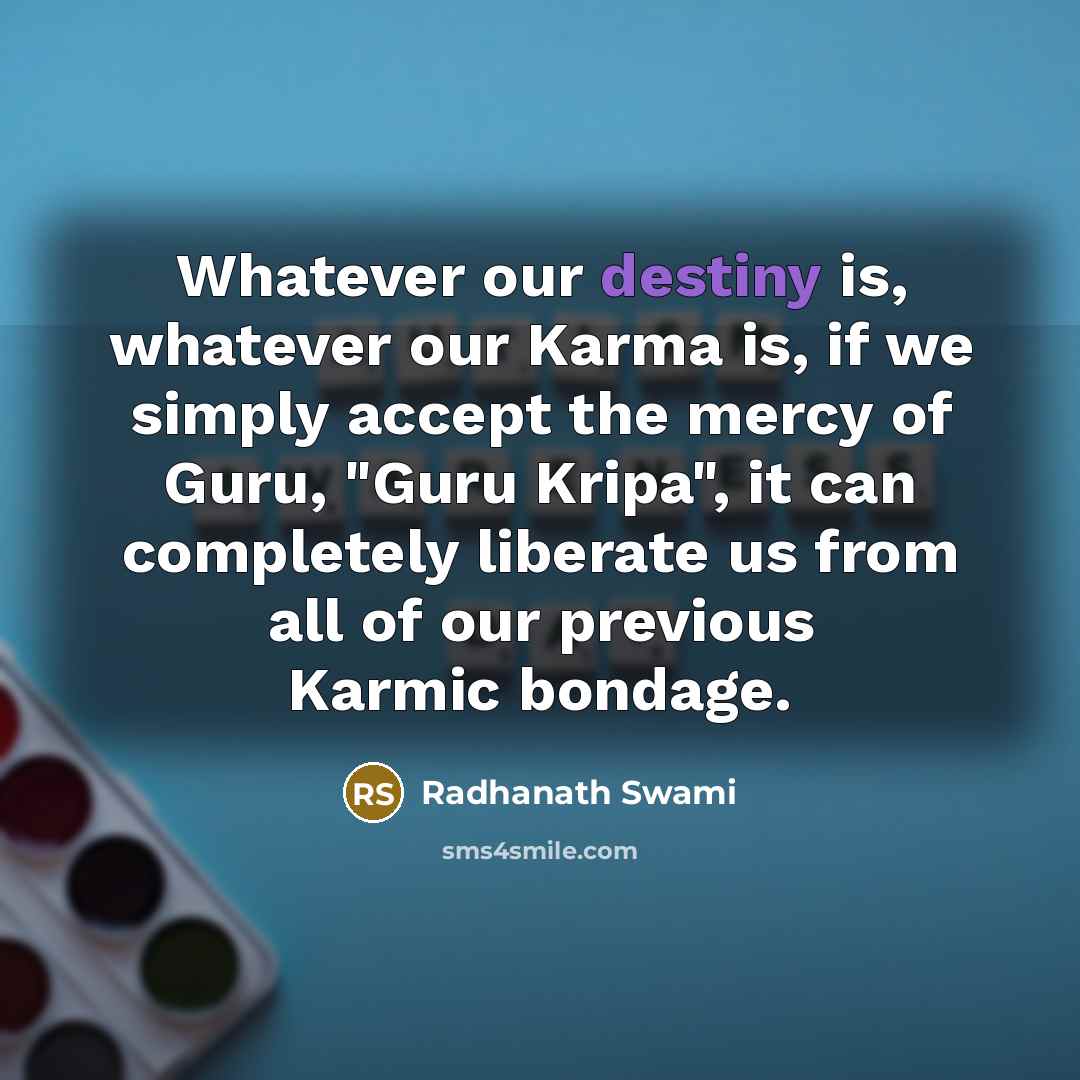“Whatever our destiny is, whatever our Karma is, if we…” quote by Radhanath Swami