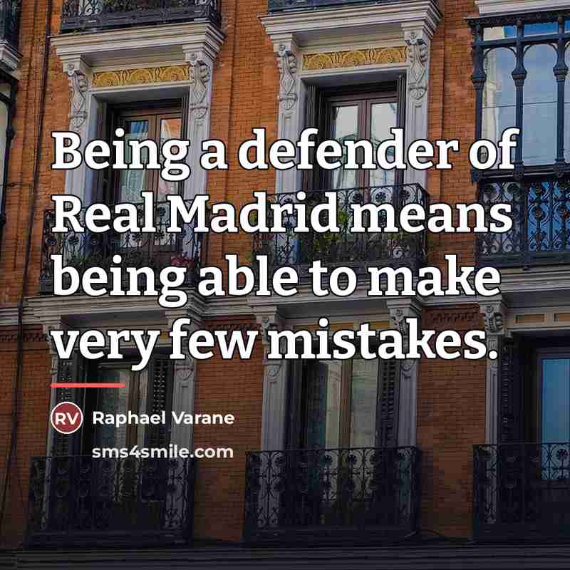 “Being a defender of Real Madrid means being able to…” quote by Raphael Varane