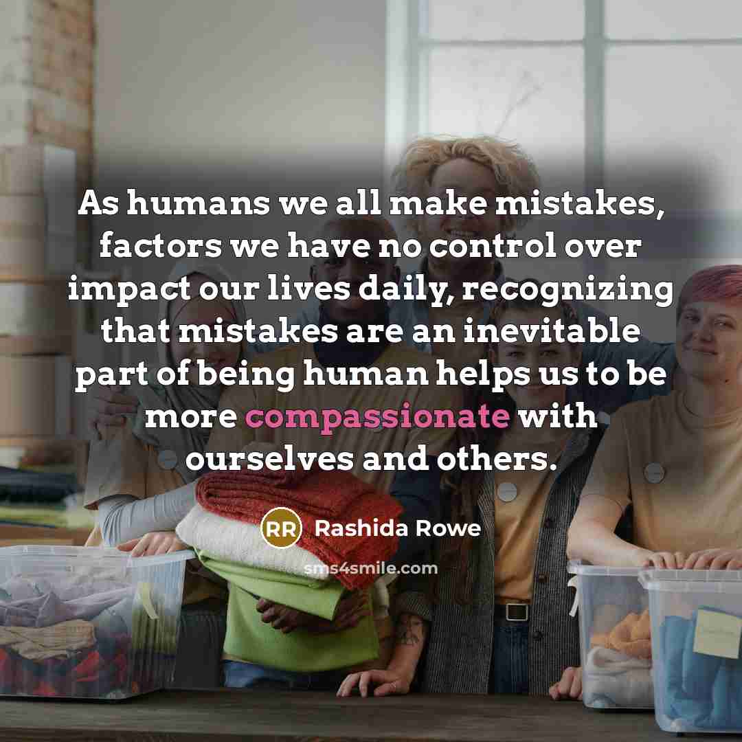 “As humans we all make mistakes, factors we have no…” quote by Rashida Rowe