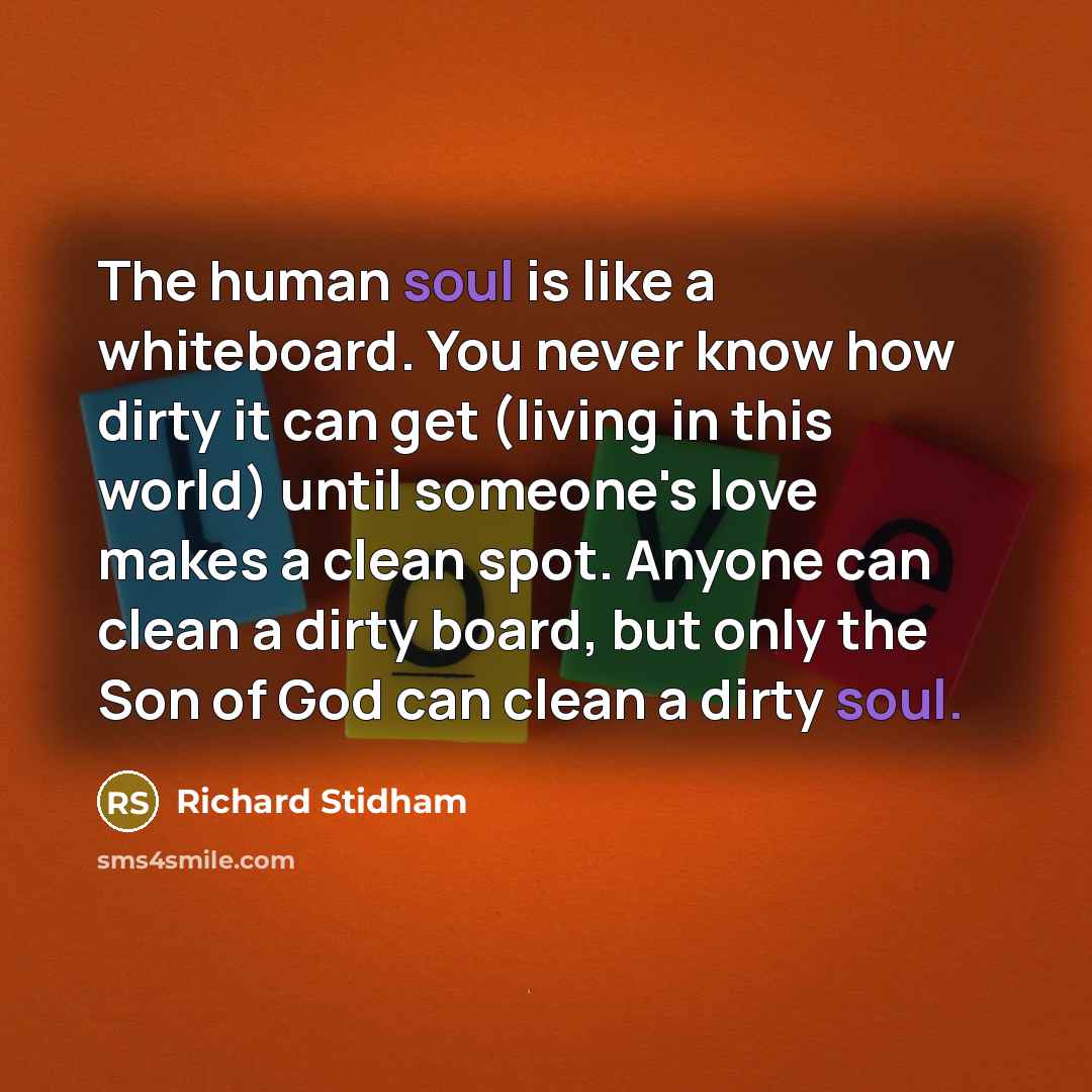“The human soul is like a whiteboard. You never know…” quote by Richard Stidham