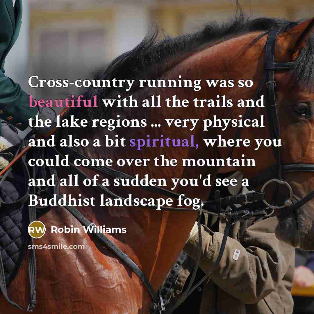 “Cross-country running was so beautiful with all the trails and…” quote by Robin Williams