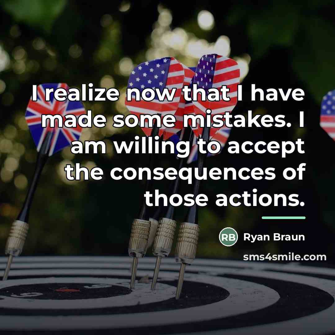 “I realize now that I have made some mistakes. I…” quote by Ryan Braun