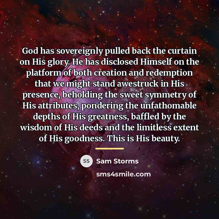 “God has sovereignly pulled back the curtain on His glory.…” quote by Sam Storms