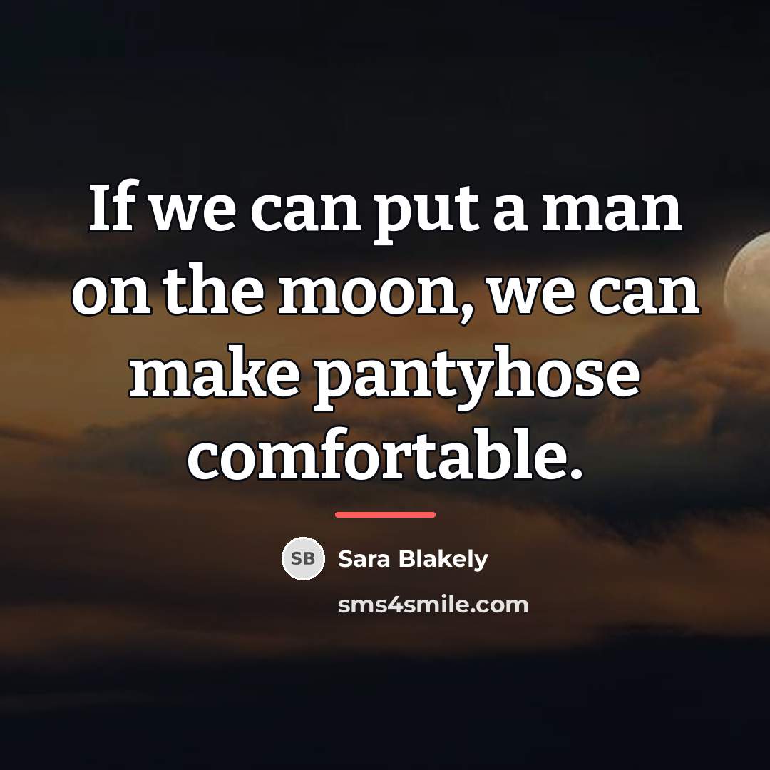 “If we can put a man on the moon, we…” quote by Sara Blakely