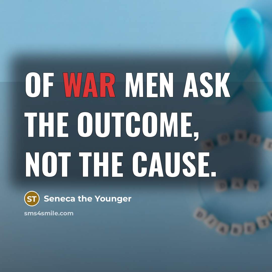 “Of war men ask the outcome, not the cause.…” quote by Seneca the Younger
