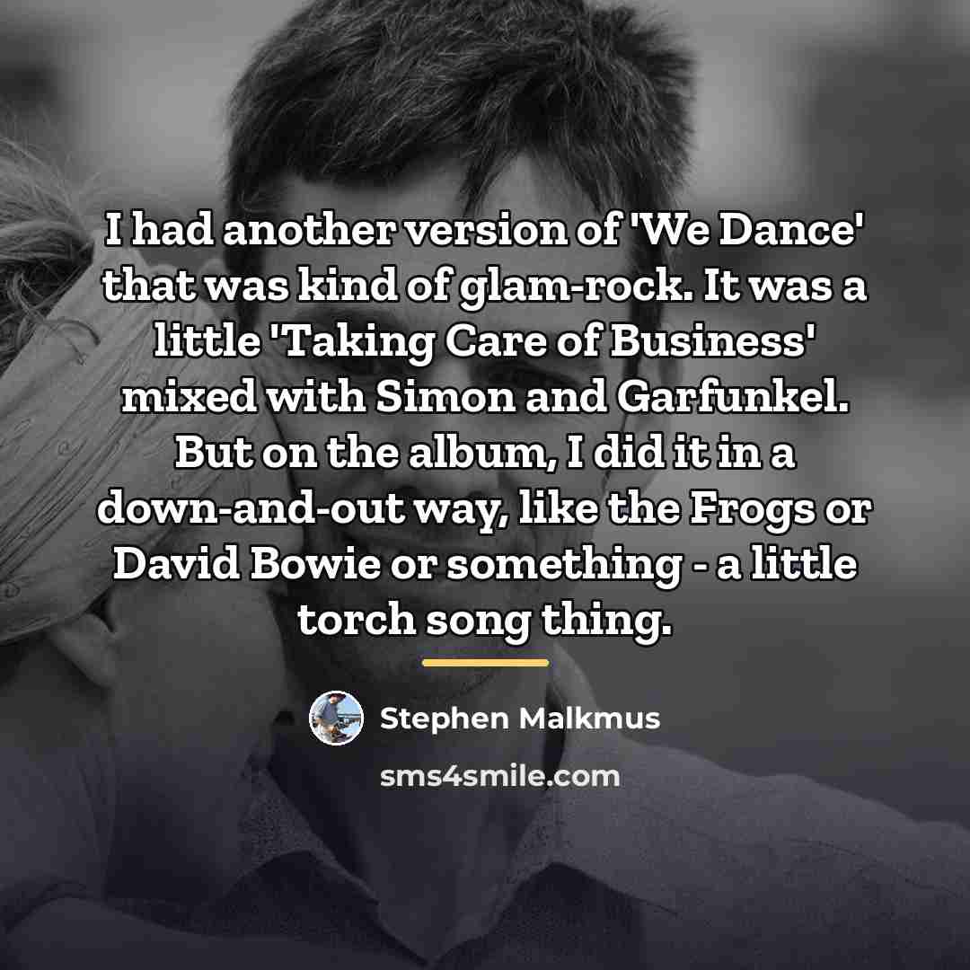 “I had another version of 'We Dance' that was kind…” quote by Stephen Malkmus