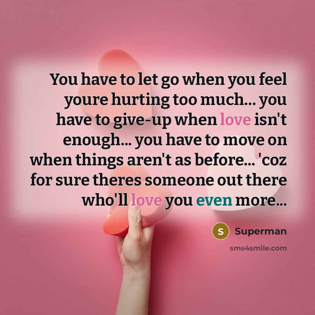 “You have to let go when you feel youre hurting…” quote by Superman