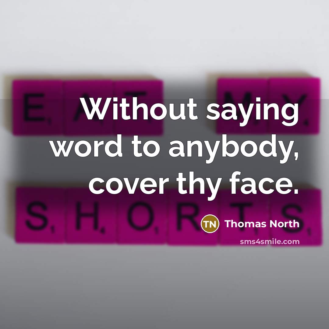“Without saying word to anybody, cover thy face.…” quote by Thomas North