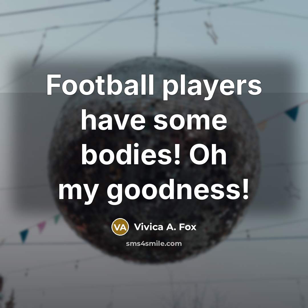 “Football players have some bodies! Oh my goodness!…” quote by Vivica A. Fox