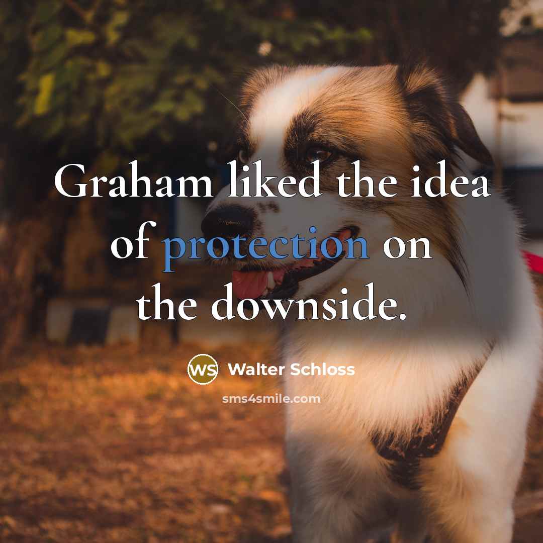 “Graham liked the idea of protection on the downside.…” quote by Walter Schloss